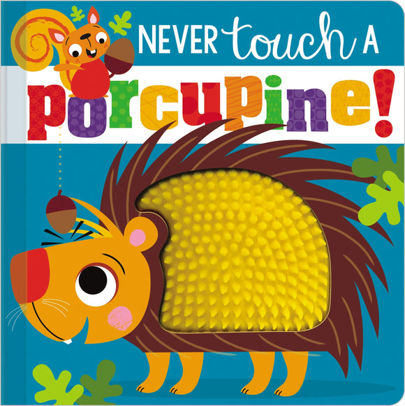 Never Touch A Porcupine