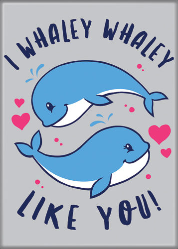 Whaley Like You Magnet
