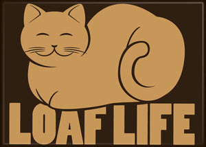 Loaf Life Magnet